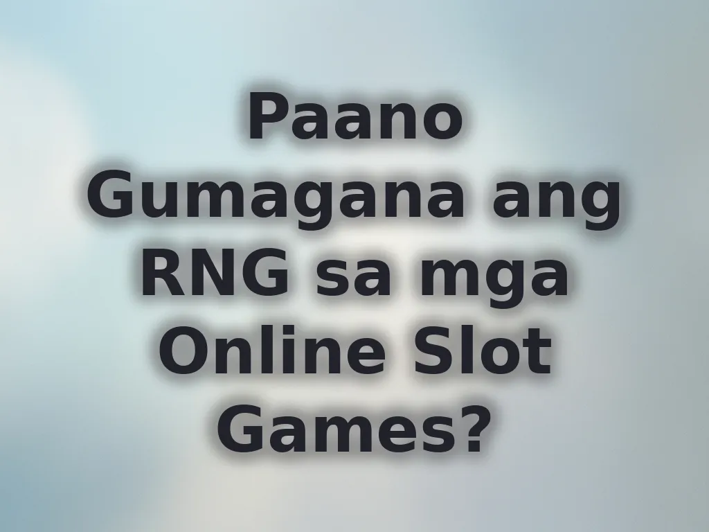 Paano Gumagana ang RNG sa mga Online Slot Games?